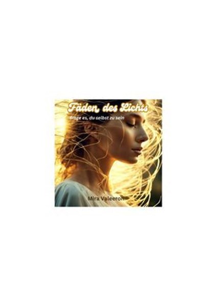 Fäden des Lichts, Mira Valeeron - Ebook - 9783756589456