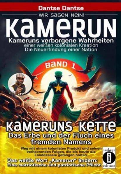 Kameruns Ketten: Das Erbe und der Fluch eines fremden Namens. Ein koloniales Produkt und seine verheerenden Folgen–Bd1, Dantse Dantse - Ebook - 9783756590476