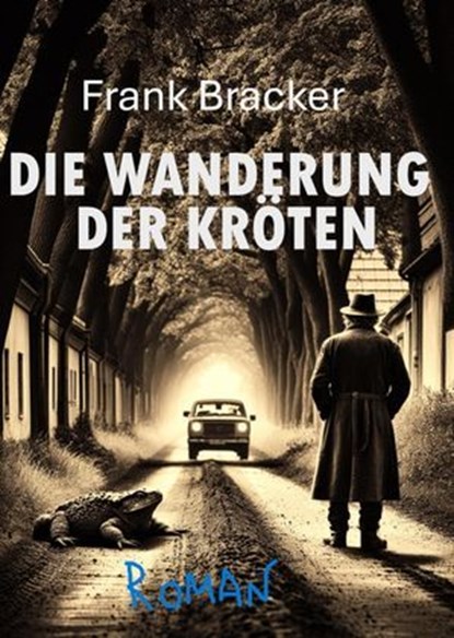 Die Wanderung der Kröten, Frank Bracker - Ebook - 9783756595495