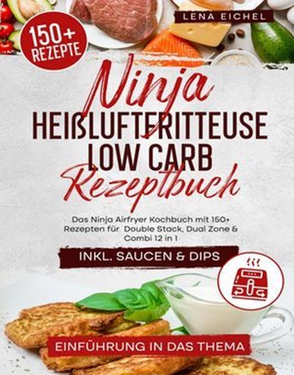 Ninja Heißluftfritteuse Low Carb Rezeptbuch, Lena Eichel - Ebook - 9783756595518