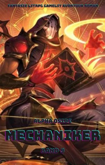 Mechaniker:Ein Epischer Fantasie LitRPG GameLit Avontuur Roman (Band 9), Alpha Oside - Ebook - 9783756596669