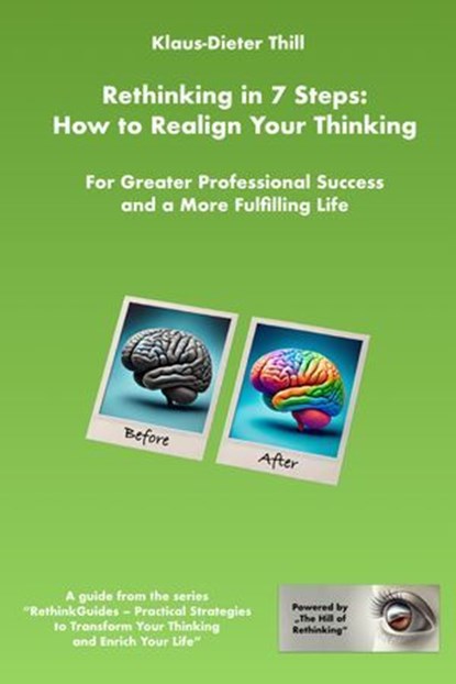 Rethinking in 7 Steps: How to Realign Your Thinking, Klaus-Dieter Thill - Ebook - 9783756597406