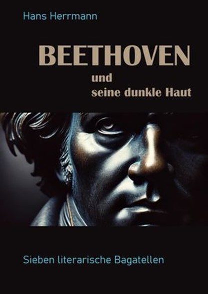 Beethoven und seine dunkle Haut, Hans Herrmann - Ebook - 9783756598434