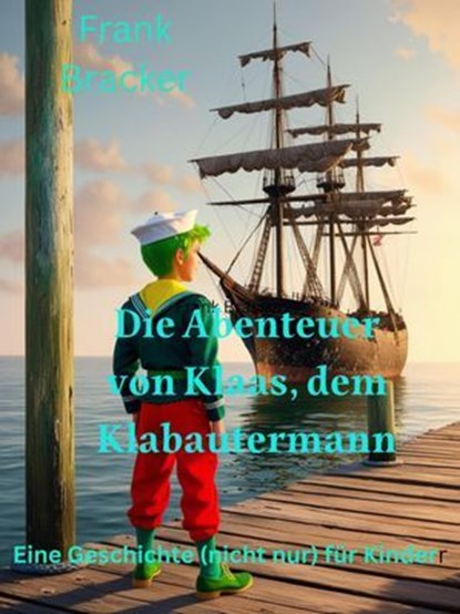 Die Abenteuer von Klaas, dem Klabautermann, Frank Bracker - Ebook - 9783756598472