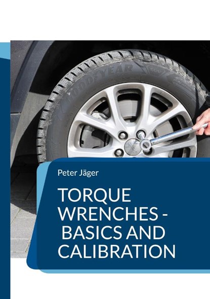 Torque wrenches - basics and calibration, JÄGER,  Peter - Paperback - 9783756899883