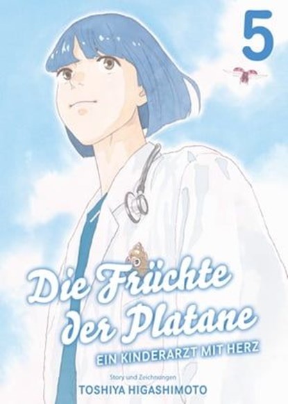 Die Früchte der Platane, Band 5 - Ein Kinderarzt mit Herz, Toshiya Higashimoto - Ebook - 9783756904266
