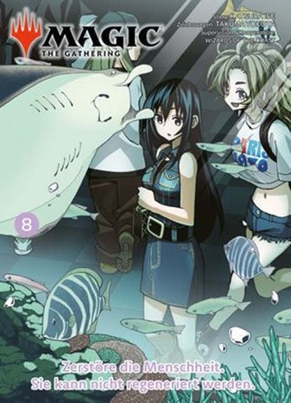 MAGIC - THE GATHERING, Band 8 - Zerstöre die Menschheit. Sie kann nicht regeneriert werden, Katsura Ise - Ebook - 9783756929122