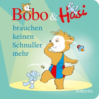 Bobo & Hasi brauchen keinen Schnuller mehr, Dorothée Böhlke - Gebonden - 9783757100278