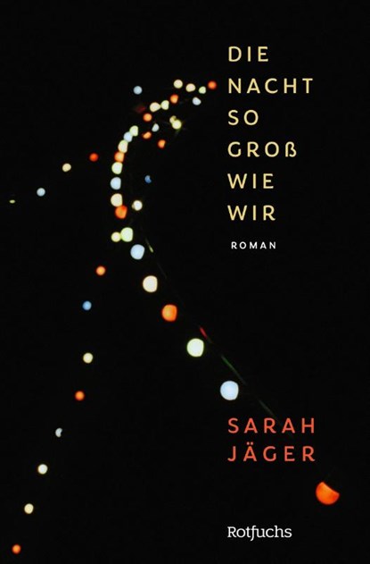 Die Nacht so groß wie wir, Sarah Jäger - Gebonden - 9783757100834