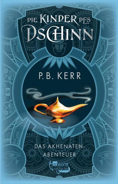 Die Kinder des Dschinn: Das Akhenaten-Abenteuer, P. B. Kerr - Gebonden - 9783757100865
