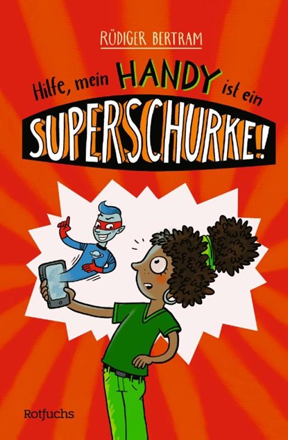 Hilfe, mein Handy ist ein Superschurke!, Rüdiger Bertram - Gebonden - 9783757100957