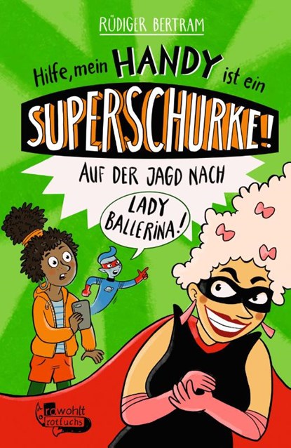 Hilfe, mein Handy ist ein Superschurke! Auf der Jagd nach Lady Ballerina!, Rüdiger Bertram - Gebonden - 9783757100964