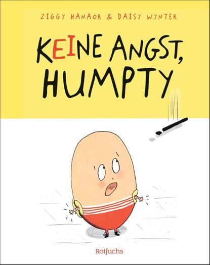 Keine Angst, Humpty!, Ziggy Hanaor - Gebonden - 9783757102111