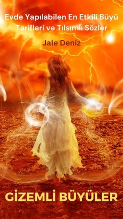 GİZEMLİ BÜYÜLER Evde Yapılabilen En Etkili Büyü Tarifleri, Tılsımlı Sözler ve Büyü Bilgileri, Türkçe e-kitap, Jale Deniz - Ebook - 9783757502966
