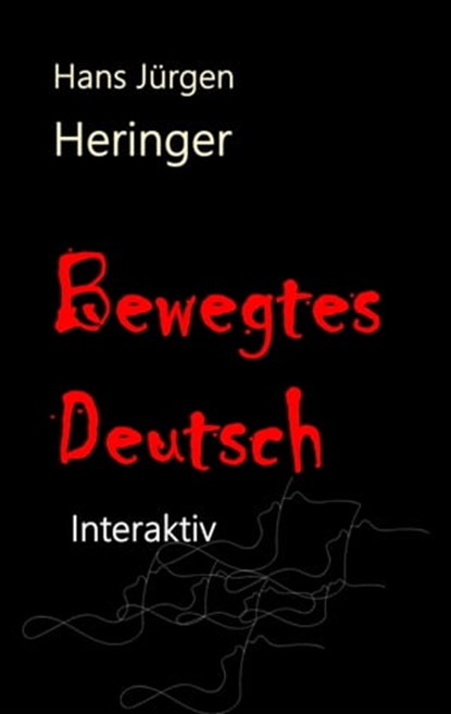 Bewegtes Deutsch, Hans Jürgen Heringer - Ebook - 9783757547110