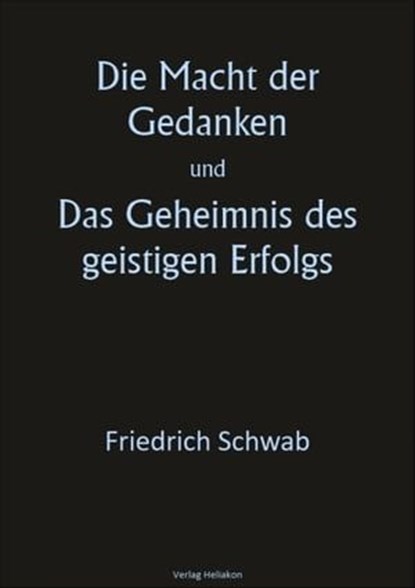 Die Macht der Gedanken und Das Geheimnis des geistigen Erfolgs, Friedrich Schwab - Ebook - 9783757563615