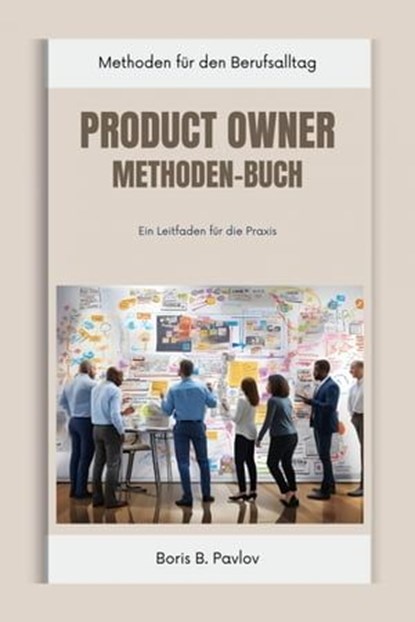 Product Owner Methoden-Buch, Boris B. Pavlov - Ebook - 9783757570248