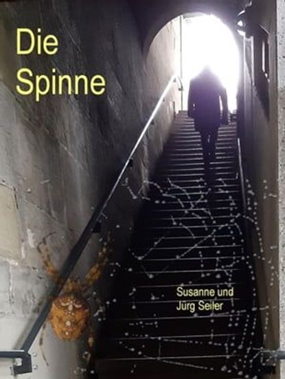 Die Spinne, Jürg Seiler ; Susanne Seiler - Ebook - 9783757584931