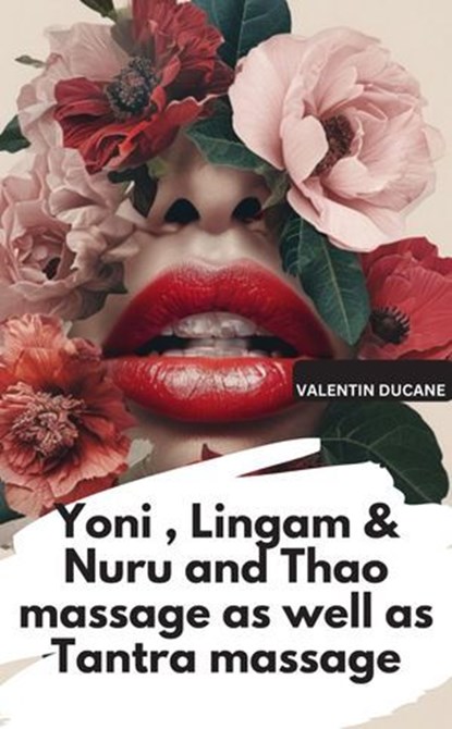 Yoni , Lingam & Nuru and Thao massage as well as Tantra massage, Valentin Ducane - Ebook - 9783757586621