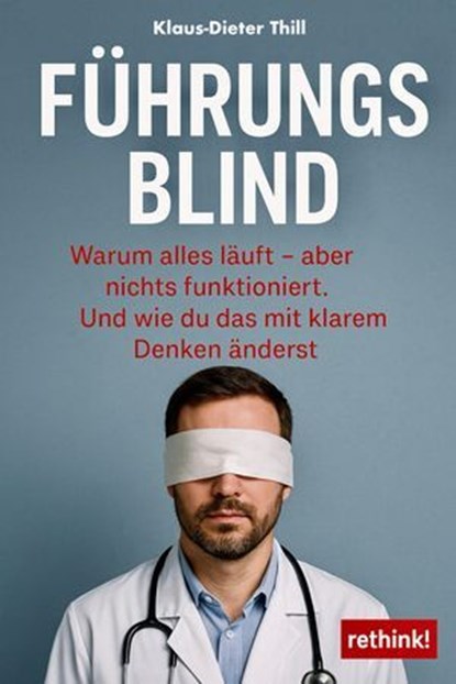Führungsblind, Klaus-Dieter Thill - Ebook - 9783757587307