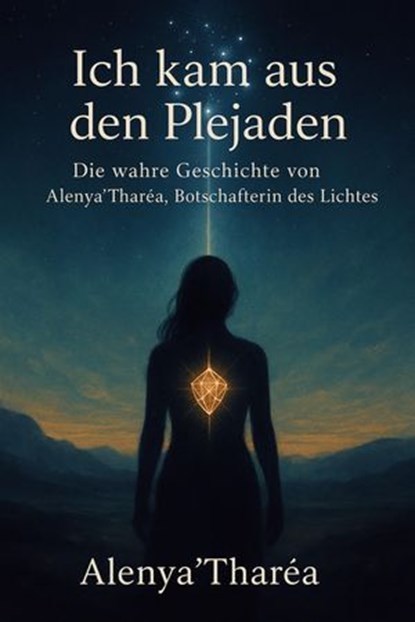 Ich kam aus den Plejaden, Alenya Tharea - Ebook - 9783757595531