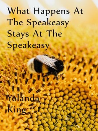 What Happens At The Speakeasy Stays At The Speakeasy, Yolanda King - Ebook - 9783757596842