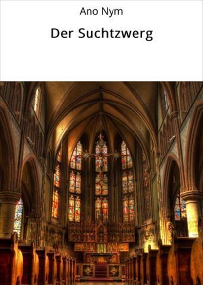 Der Suchtzwerg, Ano Nym - Ebook - 9783757597863