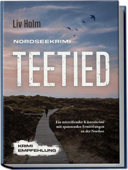 Nordseekrimi Teetied: Ein mitreißender Küstenkrimi mit spannenden Ermittlungen an der Nordsee - Krimi Empfehlung, Liv Holm - Paperback - 9783757601447