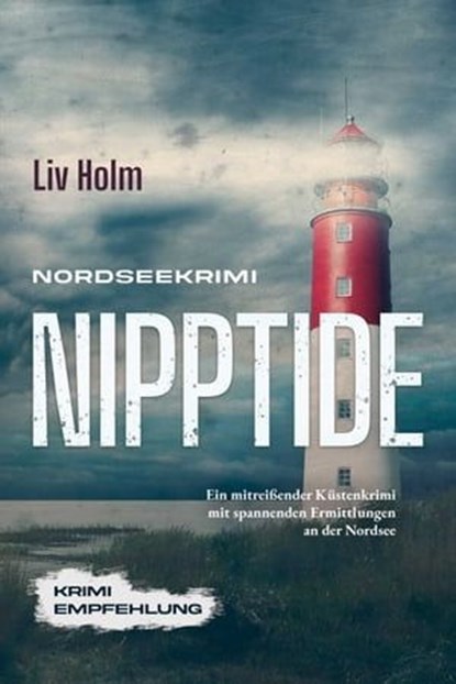 Nordseekrimi Nipptide: Ein mitreißender Küstenkrimi mit spannenden Ermittlungen an der Nordsee - Krimi Empfehlung, Liv Holm - Ebook - 9783757605575