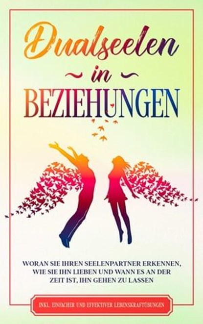 Dualseelen in Beziehungen: Woran Sie Ihren Seelenpartner erkennen, wie Sie ihn lieben und wann es an der Zeit ist, ihn gehen zu lassen - inkl. einfacher und effektiver Lebenskraftübungen, Louise Blumenberg - Ebook - 9783757606152