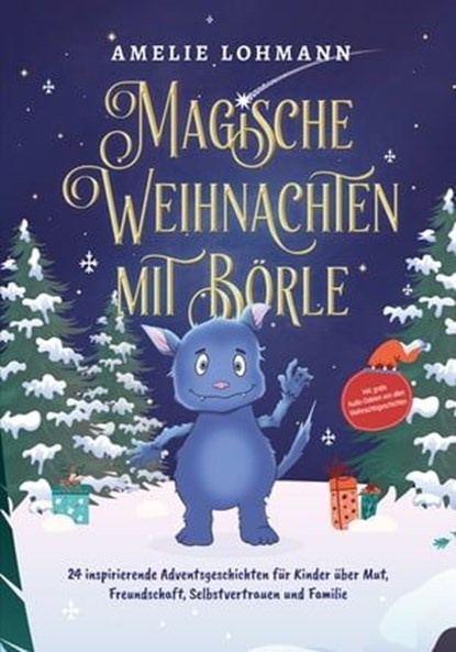 Magische Weihnachten mit Börle: 24 inspirierende Adventsgeschichten für Kinder über Mut, Freundschaft, Selbstvertrauen und Familie - inkl. gratis Audio-Dateien von allen Weihnachtsgeschichten, Amelie Lohmann - Ebook - 9783757606435