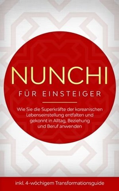 Nunchi für Einsteiger: Wie Sie die Superkräfte der koreanischen Lebenseinstellung entfalten und gekonnt in Alltag, Beziehung und Beruf anwenden - inkl. 4-wöchigem Transformationsguide, Linh Sonnenberg - Ebook - 9783757606992