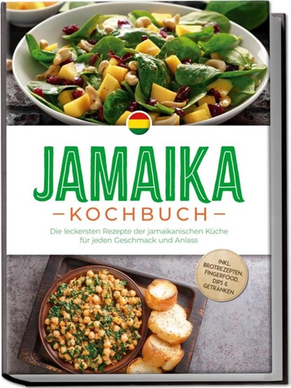 Jamaika Kochbuch: Die leckersten Rezepte der jamaikanischen Küche für jeden Geschmack und Anlass - inkl. Brotrezepten, Fingerfood, Dips & Getränken, Liora Clarke - Paperback - 9783757611286