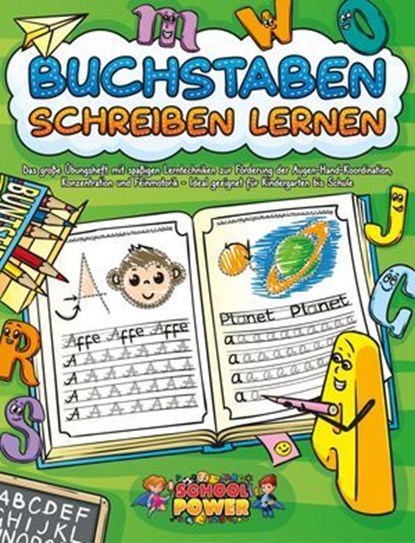 Buchstaben schreiben lernen: Das große Übungsheft mit spaßigen Lerntechniken zur Förderung der Augen-Hand-Koordination, Konzentration und Feinmotorik - Ideal geeignet für Kindergarten bis Schule, School Power - Ebook - 9783757616045