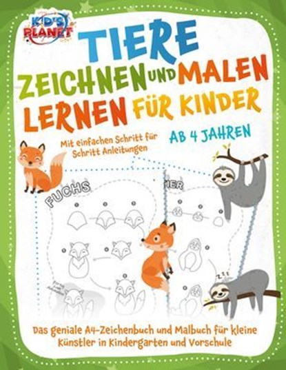 Tiere zeichnen und malen lernen für Kinder ab 4 Jahren - Mit einfachen Schritt für Schritt Anleitungen: Das geniale A4-Zeichenbuch und Malbuch für kleine Künstler in Kindergarten und Vorschule, Elena Liebing - Ebook - 9783757616212
