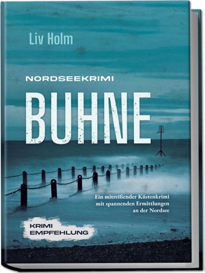Nordseekrimi Buhne: Ein mitreißender Küstenkrimi mit spannenden Ermittlungen an der Nordsee - Krimi Empfehlung, Liv Holm - Paperback - 9783757618636