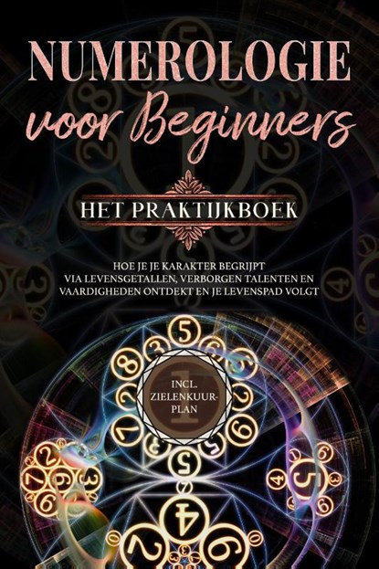 Numerologie voor beginners - Het praktijkboek: Hoe je je karakter begrijpt via levensgetallen, verborgen talenten en vaardigheden ontdekt en je levenspad volgt | incl. zielenkuur-plan, Sophia Perlich - Paperback - 9783757619183