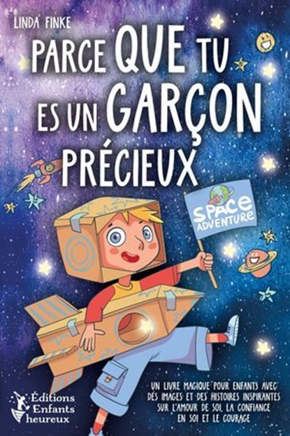 Parce que tu es un garçon précieux: Un livre magique pour enfants avec des images et des histoires inspirantes sur l'amour de soi, la confiance en soi et le courage, Linda Finke - Ebook - 9783757622961