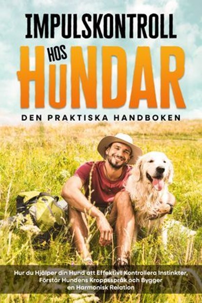 Impulskontroll hos t – Den Praktiska Handboken: Hur du Hjälper din Hund att Effektivt Kontrollera Instinkter, Förstår Hundens Kroppsspråk och Bygger en Harmonisk Relation, Alexander Gietzen - Ebook - 9783757630942