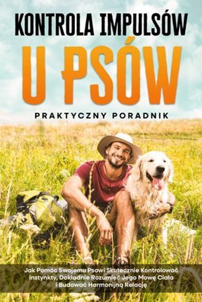Kontrola Impulsów u Psów – Praktyczny Poradnik: Jak Pomóc Swojemu Psowi Skutecznie Kontrolować Instynkty, Dokładnie Rozumieć Jego Mowę Ciała i Budować Harmonijną Relację, Alexander Gietzen - Ebook - 9783757630966