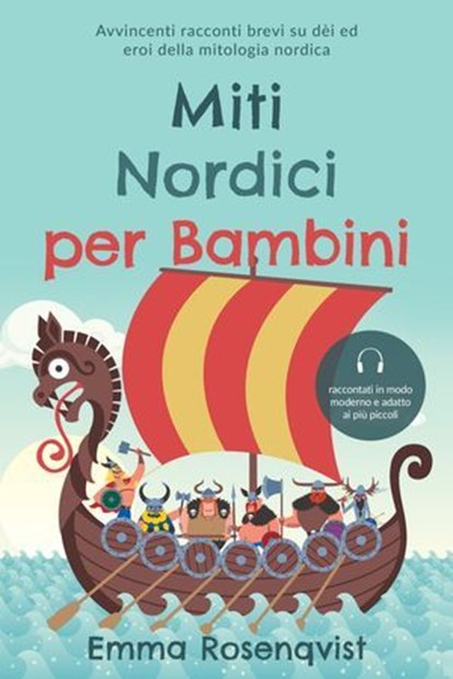 Miti nordici per bambini: Avvincenti racconti brevi su dèi ed eroi della mitologia nordica – raccontati in modo moderno e adatto ai più piccoli, Emma Rosenqvist - Ebook - 9783757638832