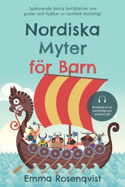 Nordiska myter för barn: Spännande korta berättelser om gudar och hjältar ur nordisk mytologi – berättade på ett barnvänligt och modernt sätt, Emma Rosenqvist - Ebook - 9783757638856