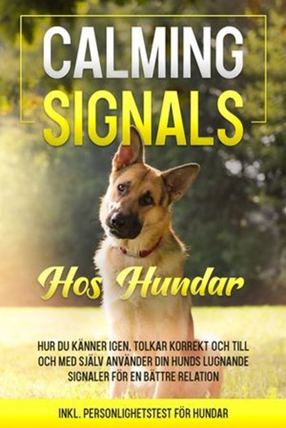 Calming Signals hos hundar: Hur du känner igen, tolkar korrekt och till och med själv använder din hunds lugnande signaler för en bättre relation | inkl. personlighetstest för hundar, Anna-Lena Rittberg - Ebook - 9783757639068