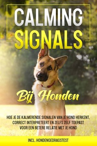 Calming Signals bij honden: Hoe je de kalmerende signalen van je hond herkent, correct interpreteert en zelfs zelf toepast voor een betere relatie met je hond | incl. hondengedragstest, Anna-Lena Rittberg - Ebook - 9783757639075