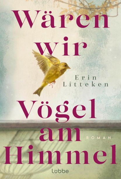 Wären wir Vögel am Himmel, Erin Litteken - Gebonden - 9783757700409