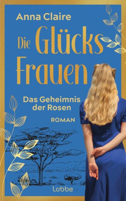 Die Glücksfrauen - Das Geheimnis der Rosen, Anna Claire - Paperback - 9783757700546