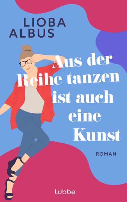 Aus der Reihe tanzen ist auch eine Kunst, Lioba Albus - Paperback - 9783757700638