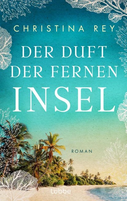 Der Duft der fernen Insel, Christina Rey - Paperback - 9783757701222