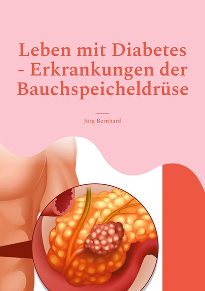 Leben mit Diabetes - Erkrankungen der Bauchspeicheldrüse, Jörg Bernhard - Paperback - 9783757853846