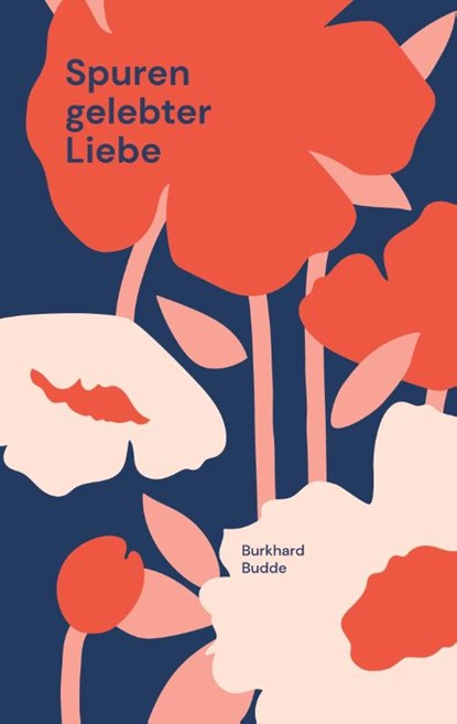 Spuren gelebter Liebe, Burkhard Budde - Paperback - 9783757881719